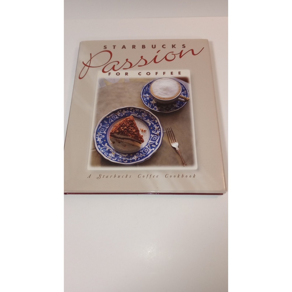 Starbucks Passion For Coffee Cookbook Hardcover 1994